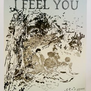 I FEEL YOU - Artist Proof 1/4